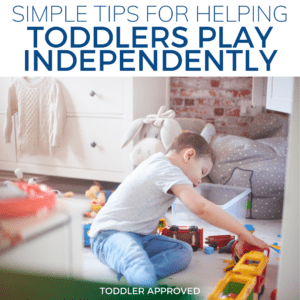 Simple Tips for Helping Toddlers Play Independently